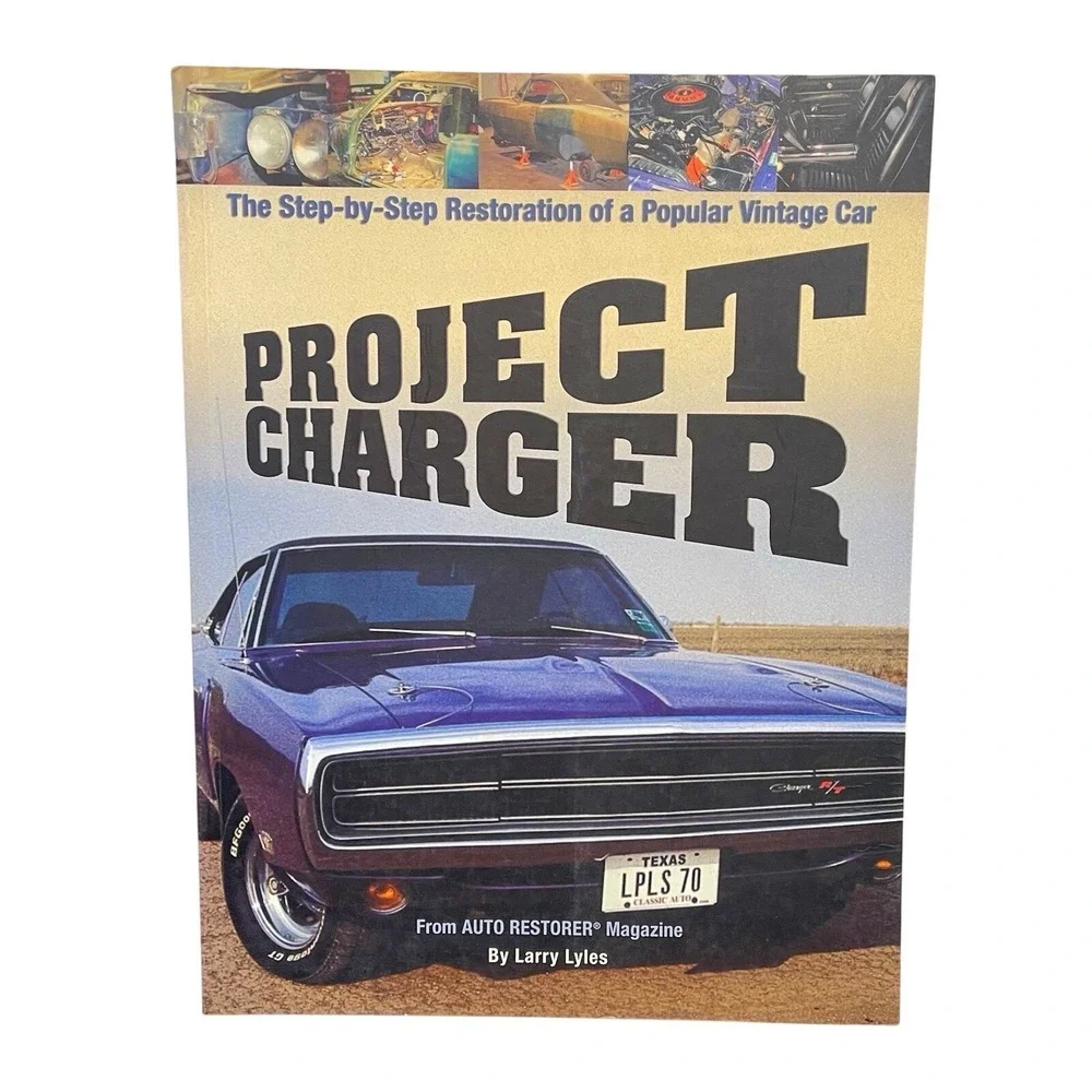 Project Charger: The Step-By-Step Restoration of a Popular VTG Car Larry Lyles